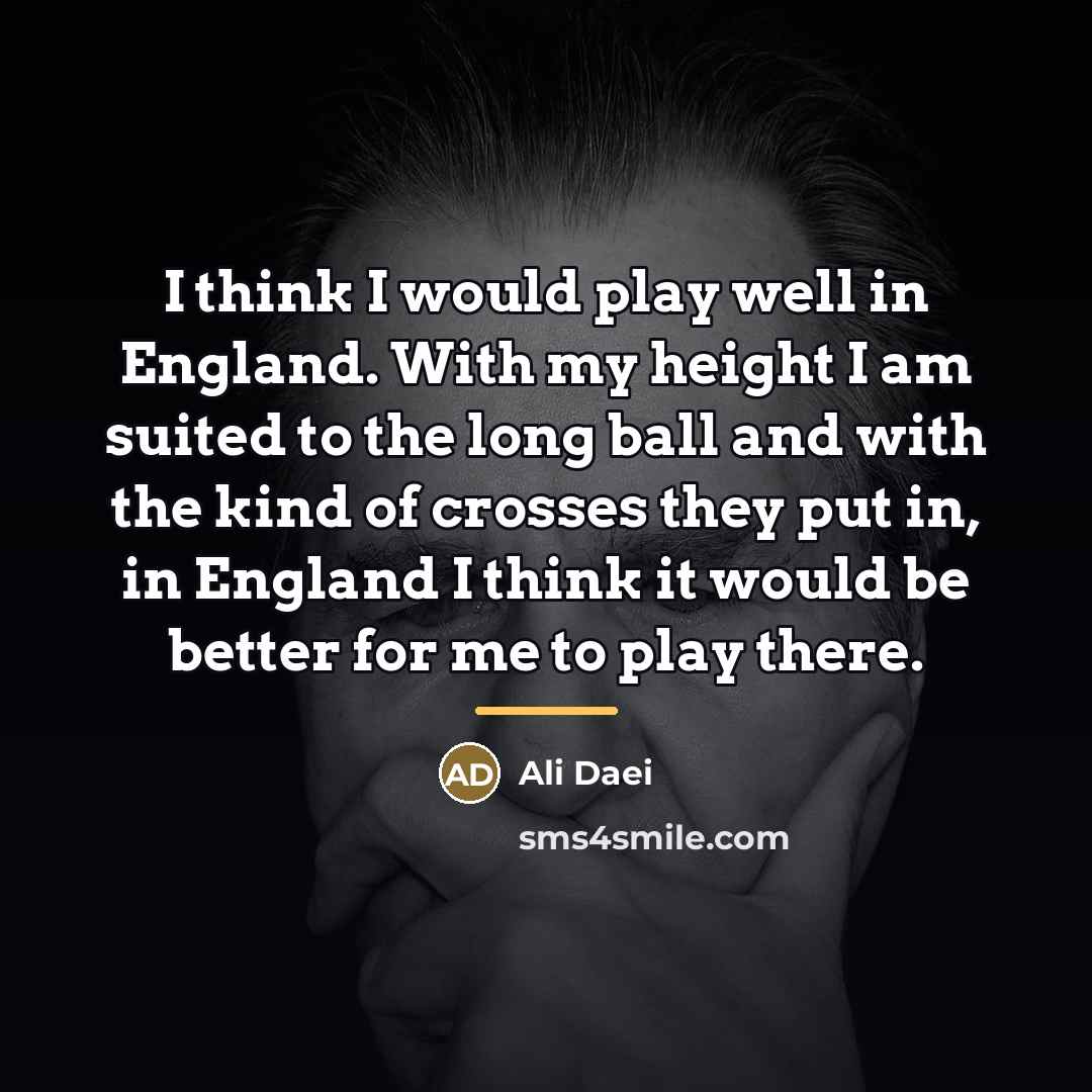 “I think I would play well in England. With my…” quote by Ali Daei