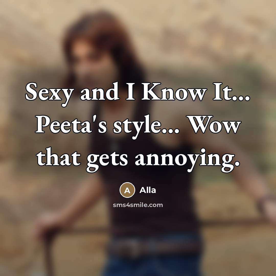 “Sexy and I Know It... Peeta's style... Wow that gets…” quote by Alla