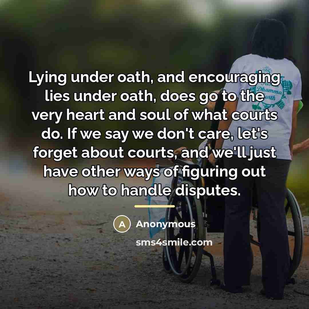 “Lying under oath, and encouraging lies under oath, does go…” quote by Anonymous