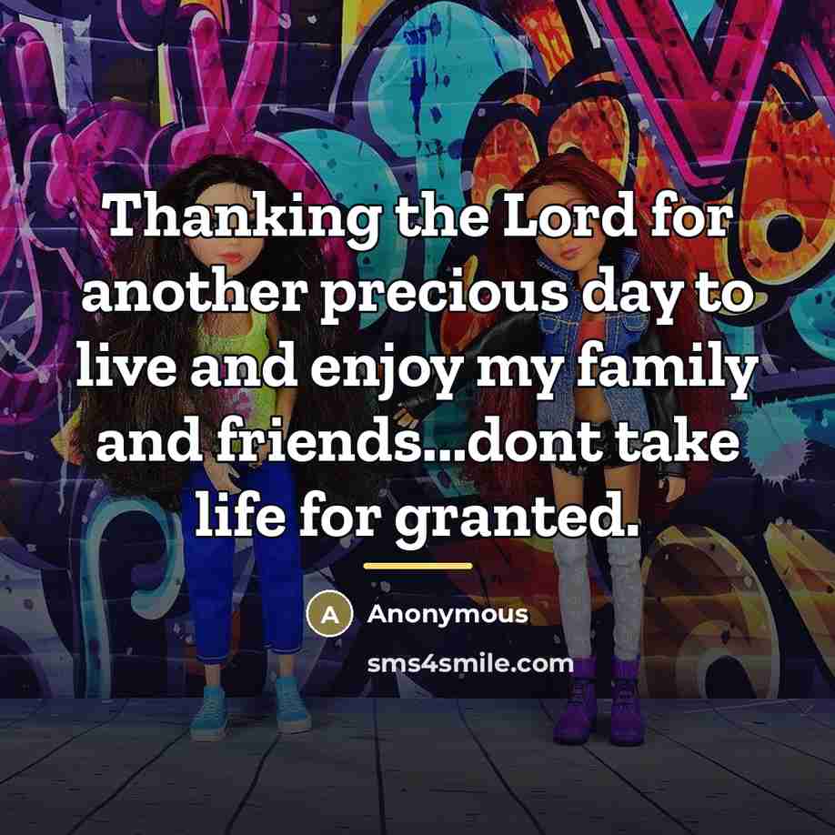 “Thanking the Lord for another precious day to live and…” quote by Anonymous
