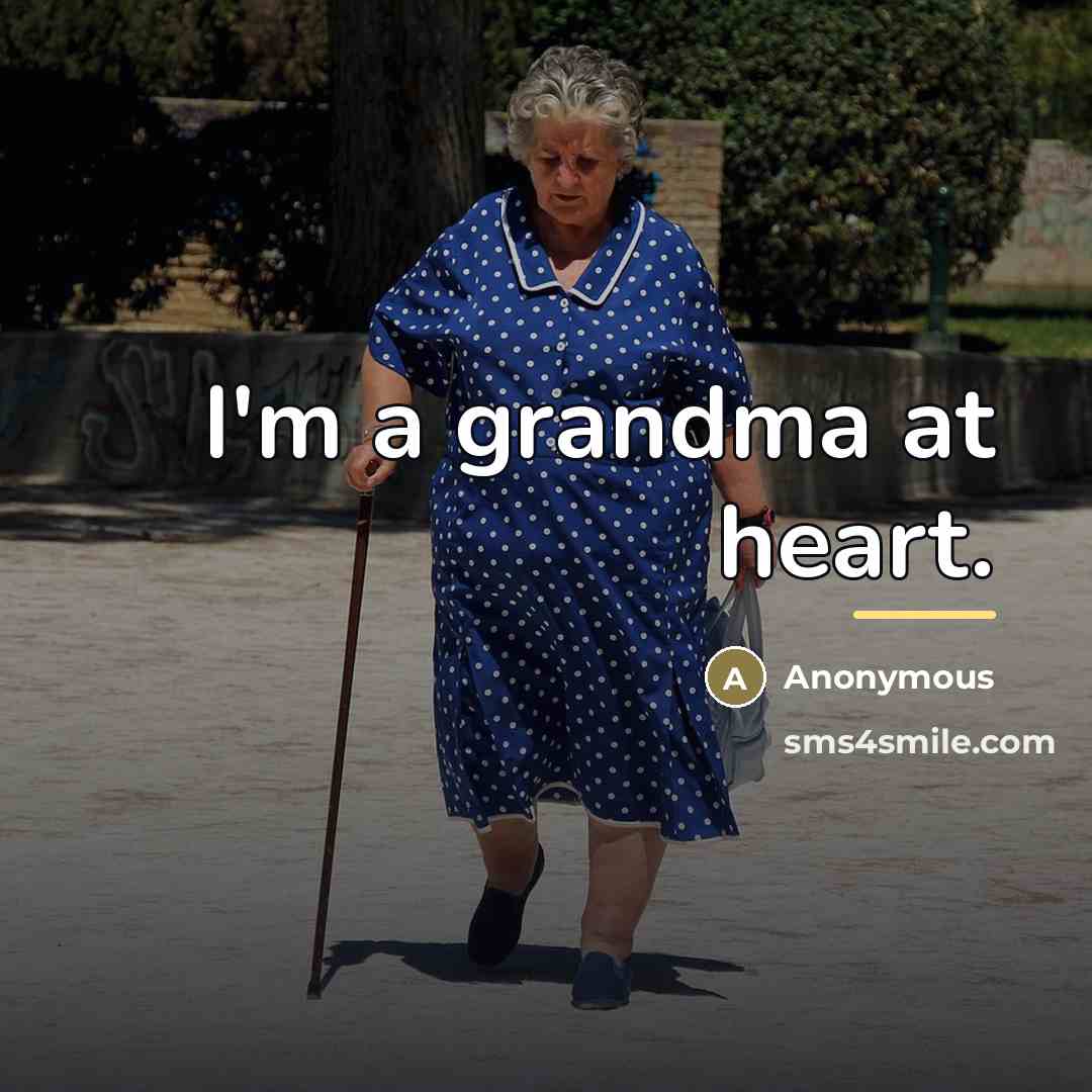 “I'm a grandma at heart.…” quote by Anonymous