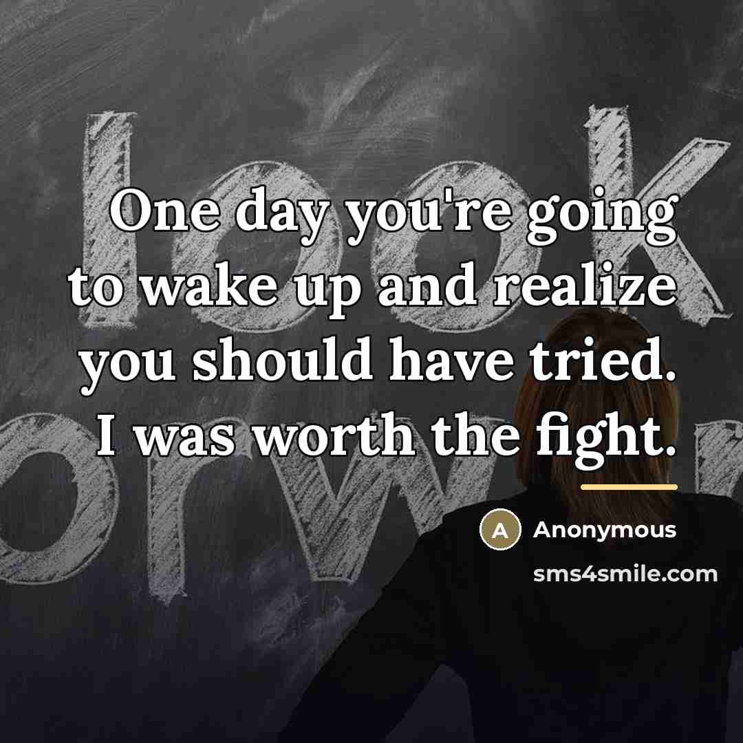 “One day you're going to wake up and realize you…” quote by Anonymous