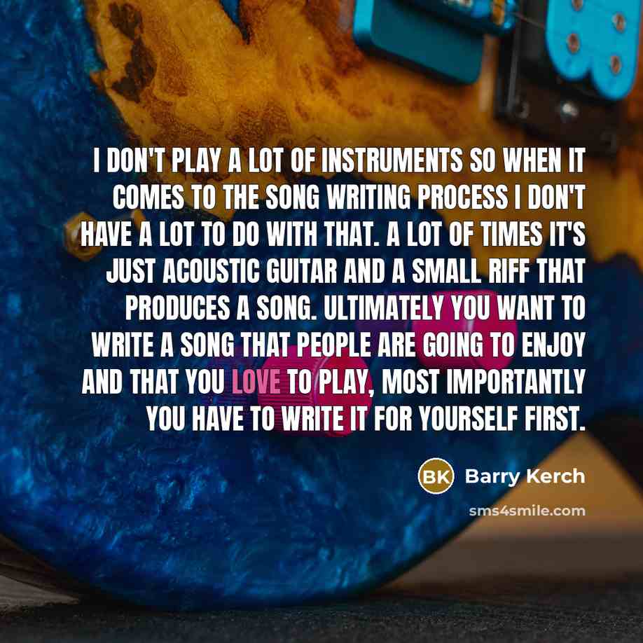 “I don't play a lot of instruments so when it…” quote by Barry Kerch