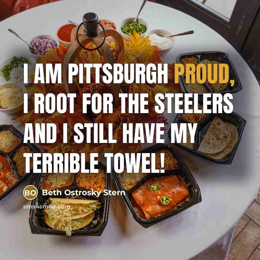 “I am Pittsburgh proud, I root for the Steelers and…” quote by Beth Ostrosky Stern