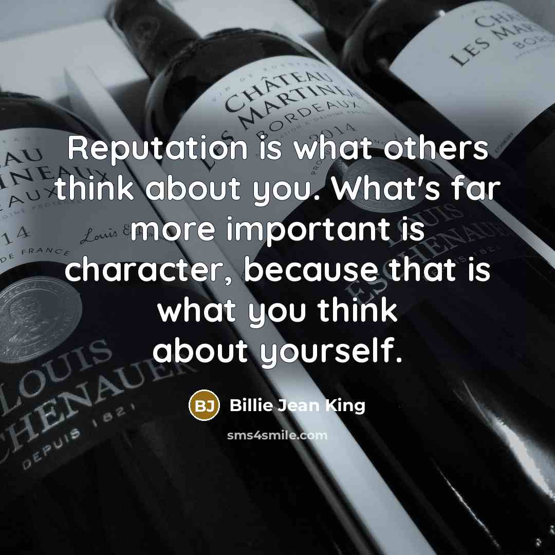 “Reputation is what others think about you. What's far more…” quote by Billie Jean King