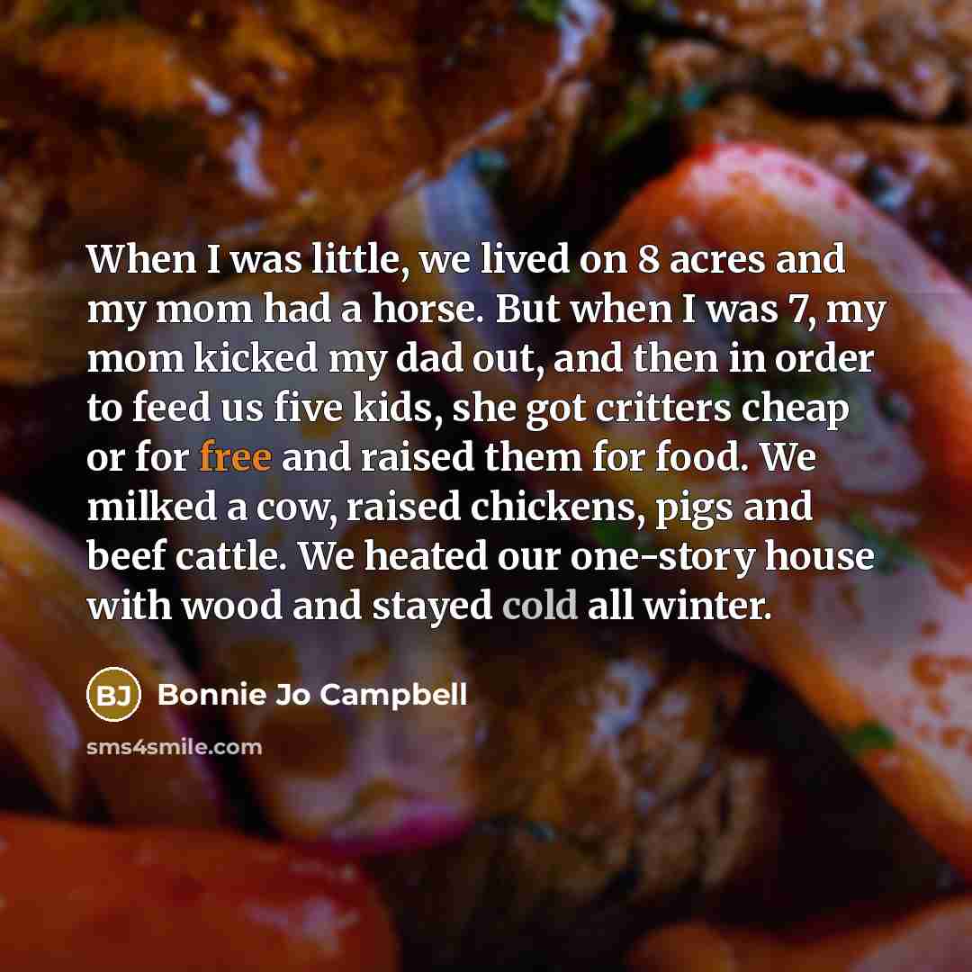 “When I was little, we lived on 8 acres and…” quote by Bonnie Jo Campbell