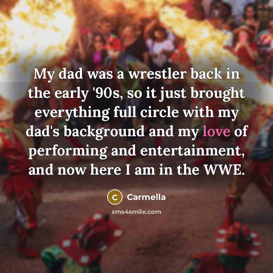 “My dad was a wrestler back in the early '90s,…” quote by Carmella
