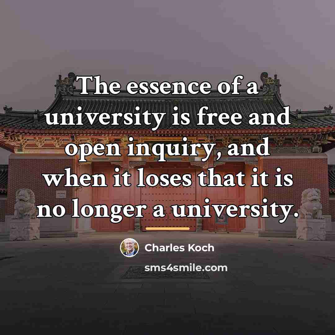 “The essence of a university is free and open inquiry,…” quote by Charles Koch