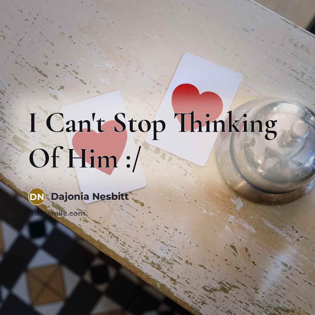 “I Can`t Stop Thinking Of Him :/…” quote by Dajonia Nesbitt