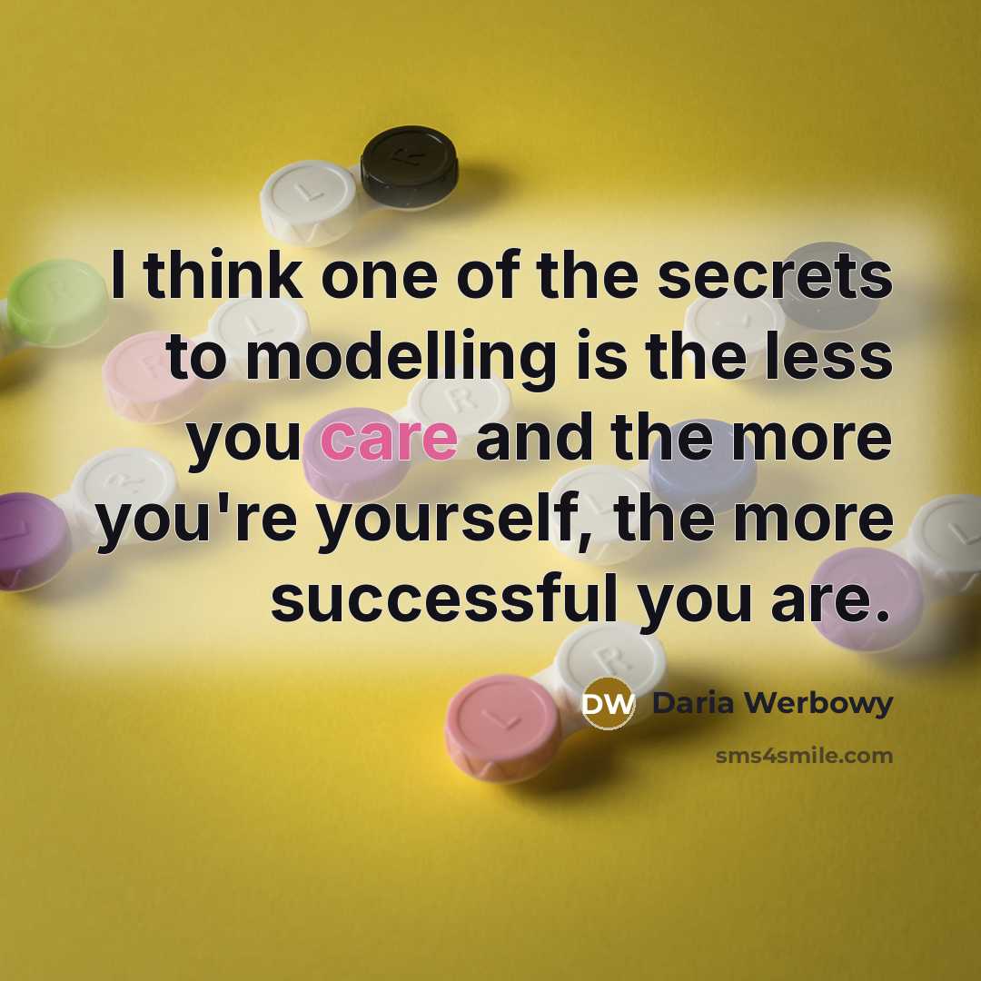 “I think one of the secrets to modelling is the…” quote by Daria Werbowy