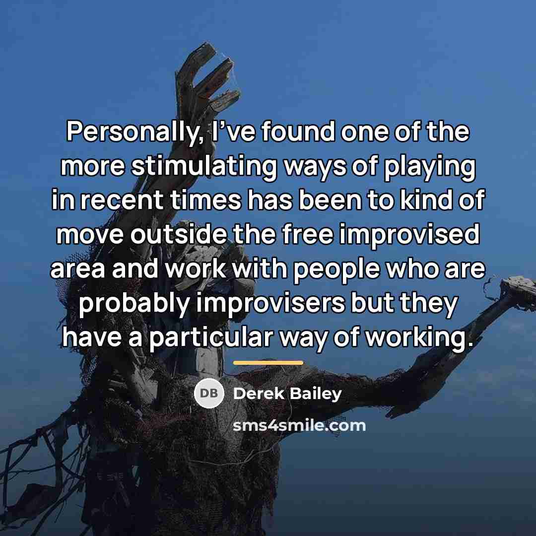 “Personally, I've found one of the more stimulating ways of…” quote by Derek Bailey