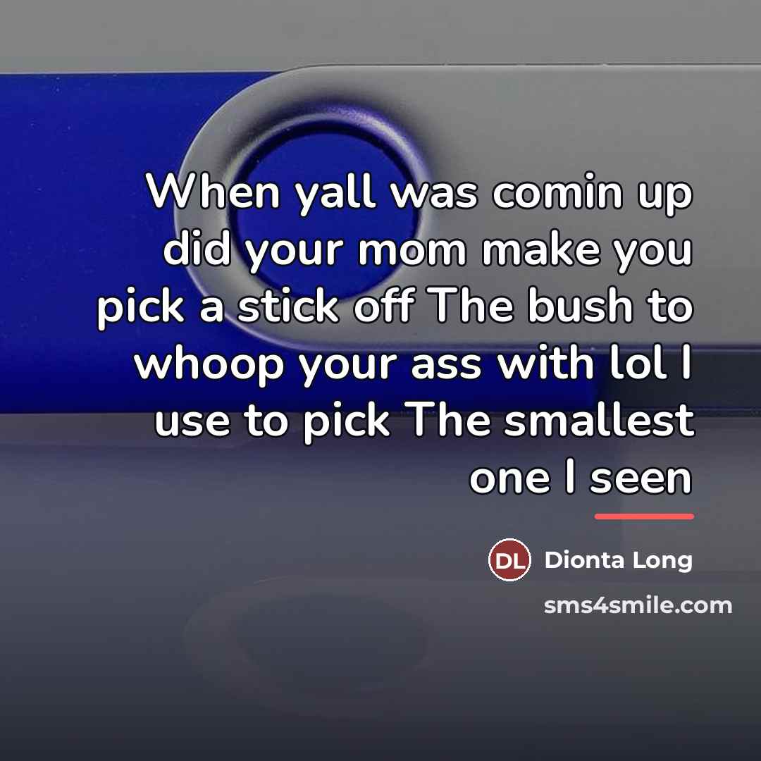 “When yall was comin up did your mom make you…” quote by Dionta Long