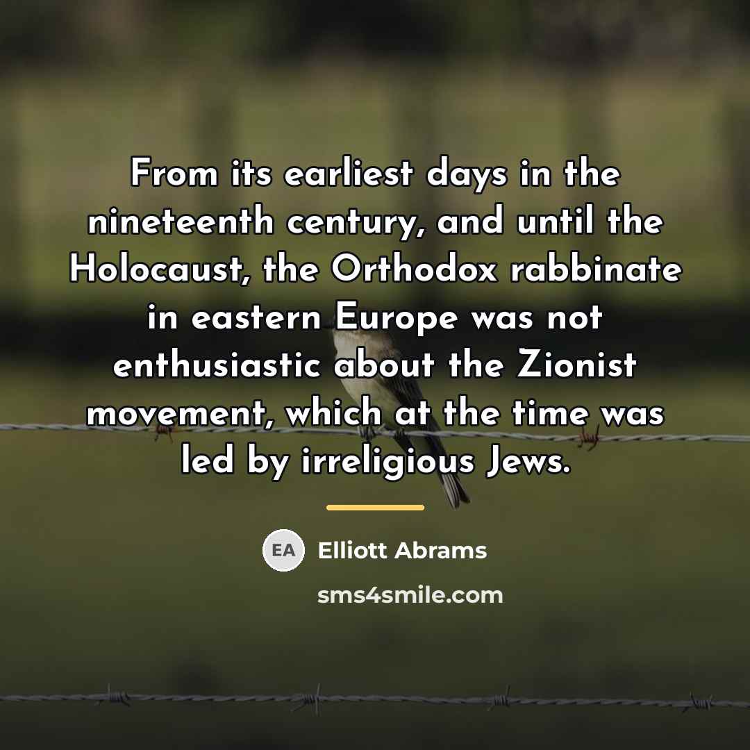 “From its earliest days in the nineteenth century, and until…” quote by Elliott Abrams