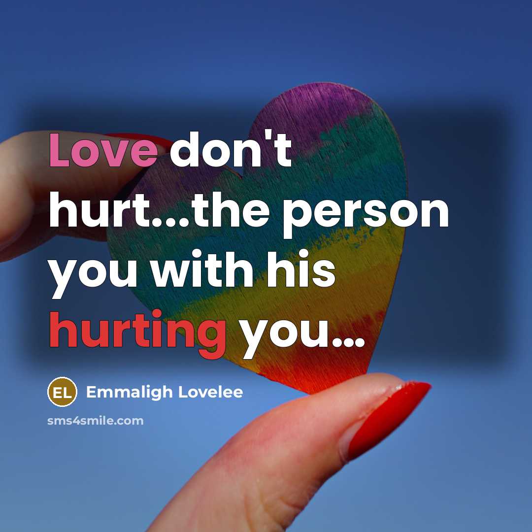 “Love don't hurt...the person you with his hurting you…” quote by Emmaligh Lovelee