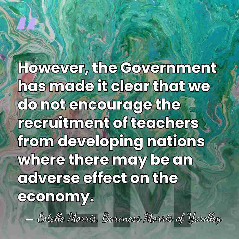 However, the Government has made it clear that we do not encourage&hellip; - Estelle Morris, Baroness Morris of Yardley