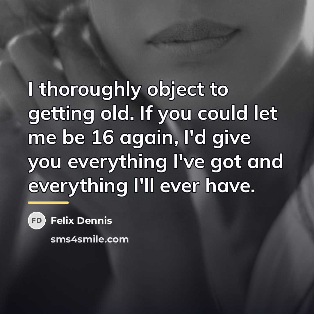 “I thoroughly object to getting old. If you could let…” quote by Felix Dennis