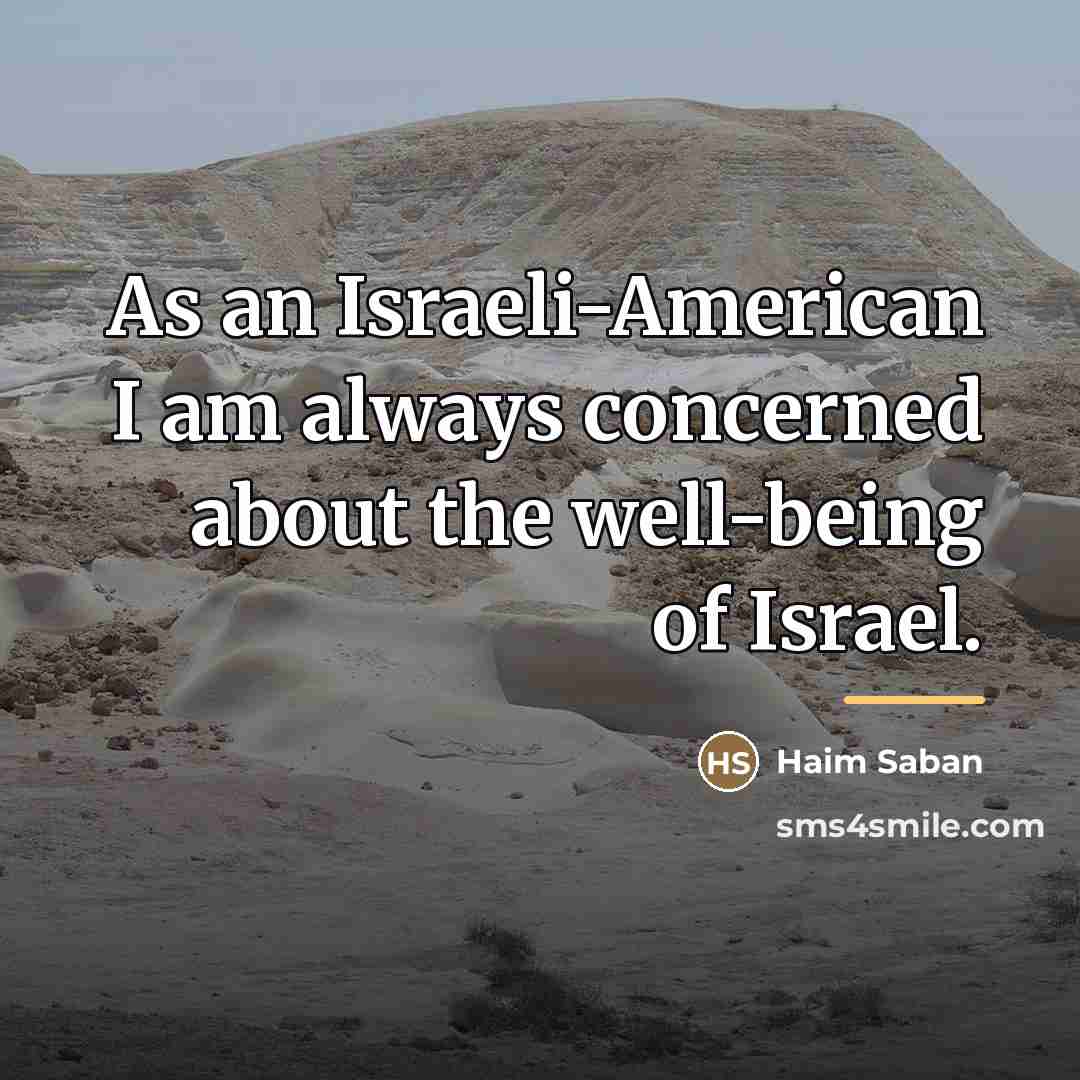 “As an Israeli-American I am always concerned about the well-being…” quote by Haim Saban