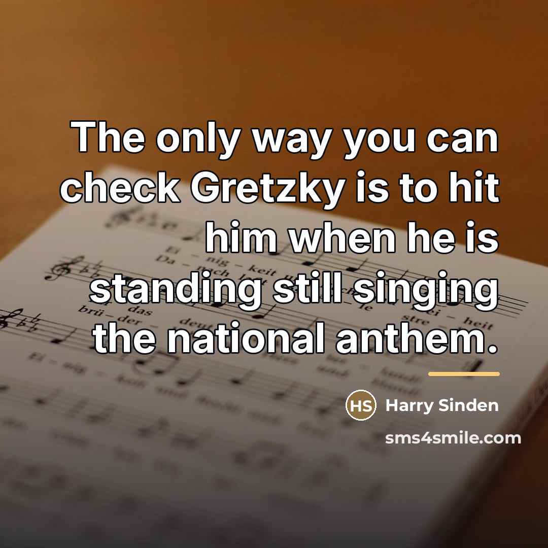 “The only way you can check Gretzky is to hit…” quote by Harry Sinden