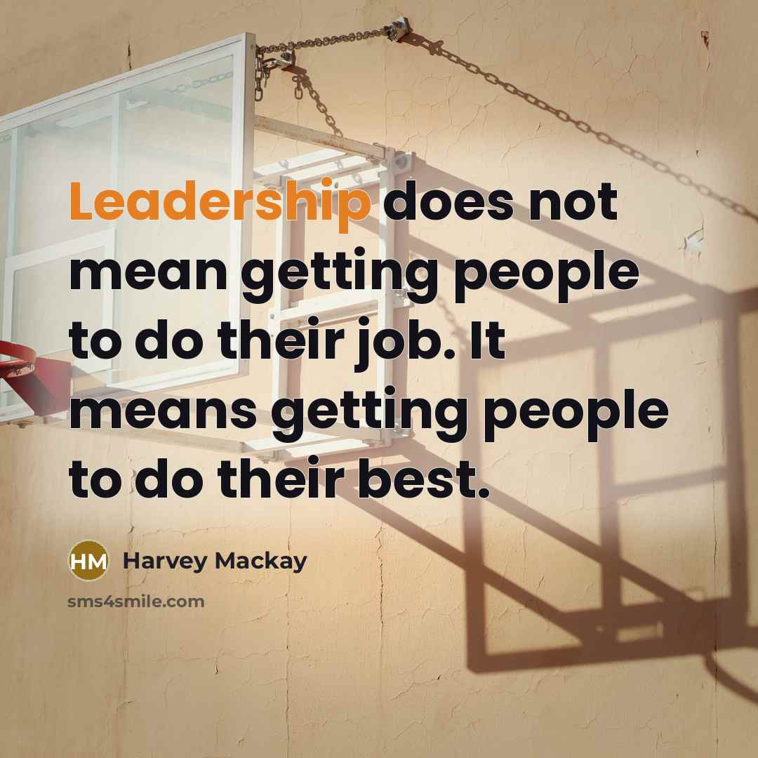 “Leadership does not mean getting people to do their job.…” quote by Harvey Mackay