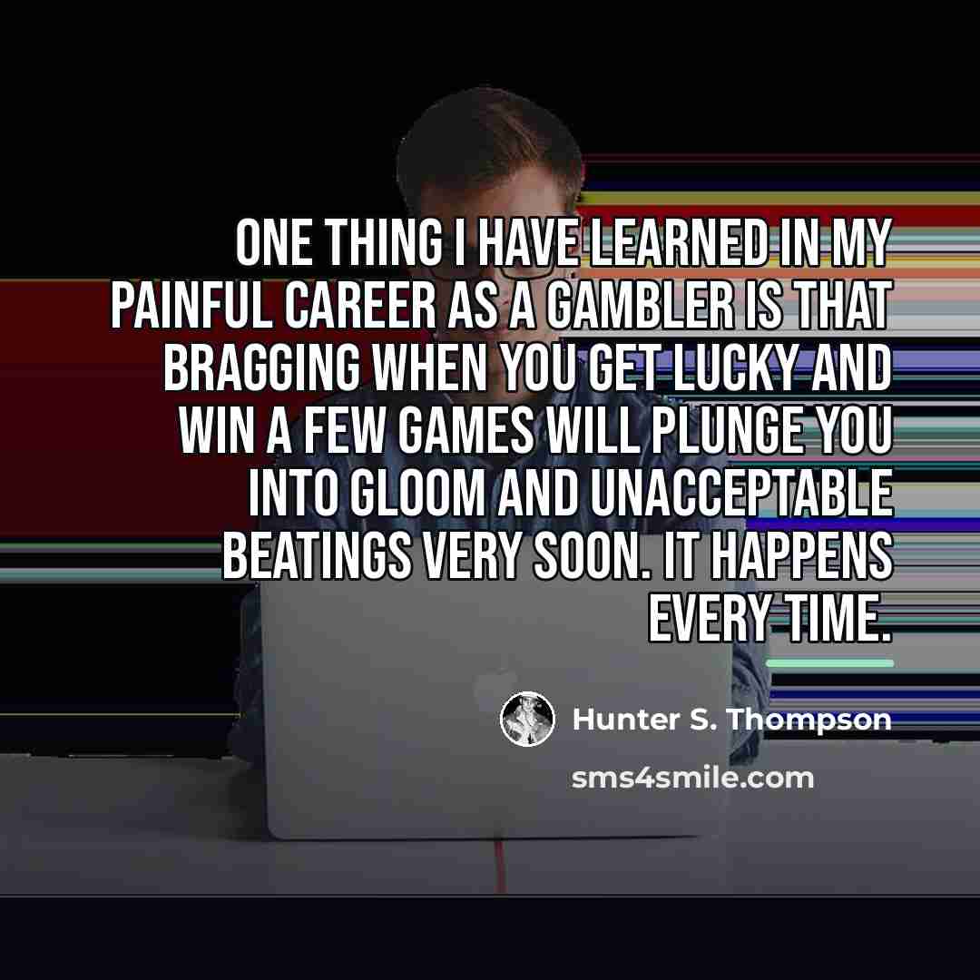 “One thing I have learned in my painful career as…” quote by Hunter S. Thompson