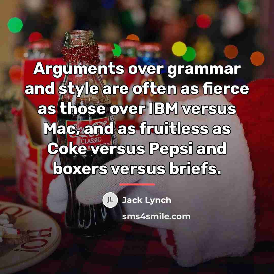“Arguments over grammar and style are often as fierce as…” quote by Jack Lynch