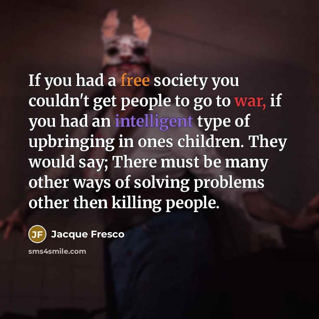 “If you had a free society you couldn't get people…” quote by Jacque Fresco