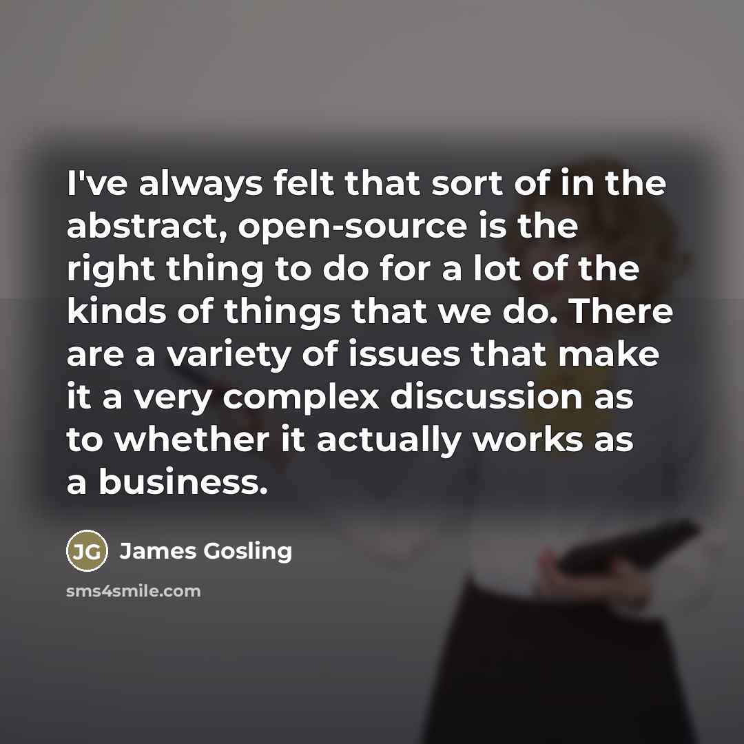 “I've always felt that sort of in the abstract, open-source…” quote by James Gosling