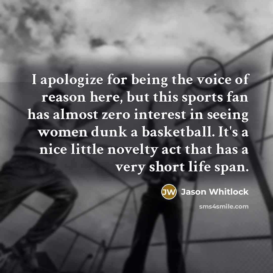 “I apologize for being the voice of reason here, but…” quote by Jason Whitlock
