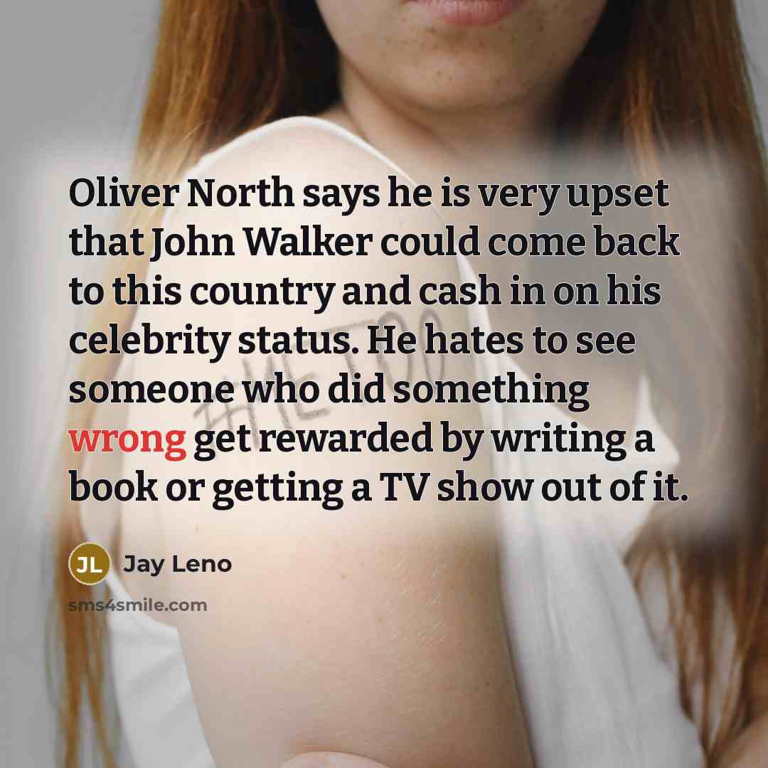 “Oliver North says he is very upset that John Walker…” quote by Jay Leno