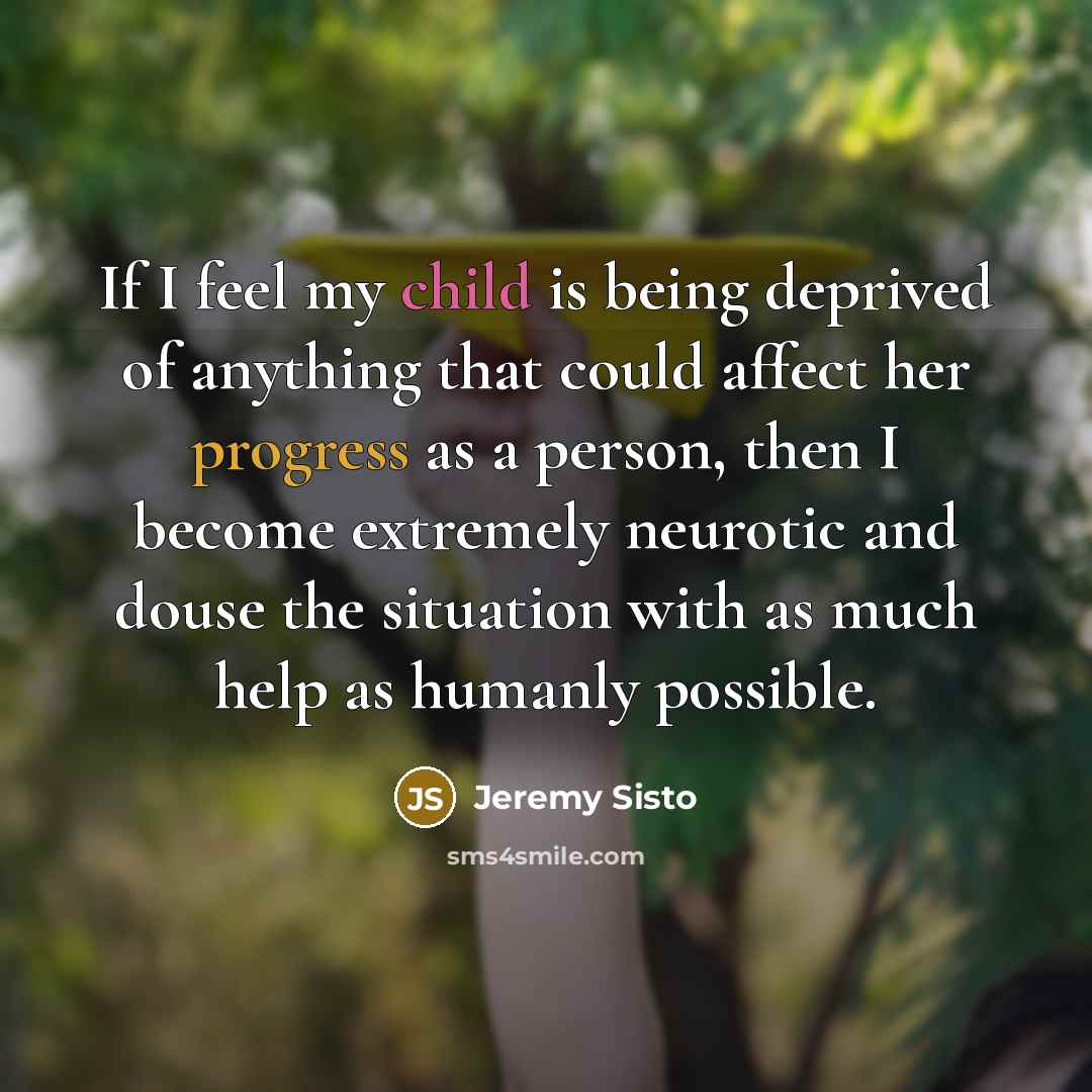 “If I feel my child is being deprived of anything…” quote by Jeremy Sisto