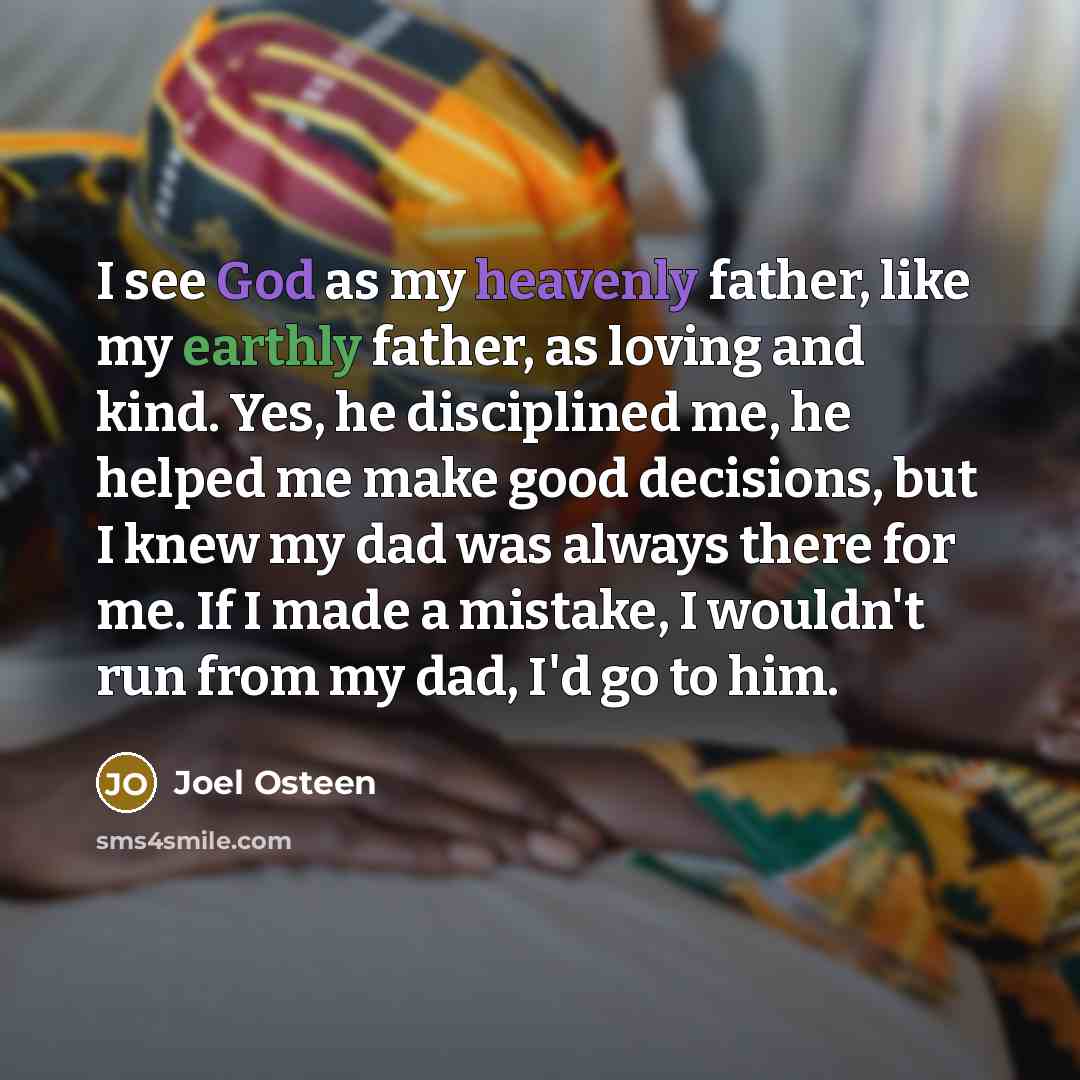 “I see God as my heavenly father, like my earthly…” quote by Joel Osteen