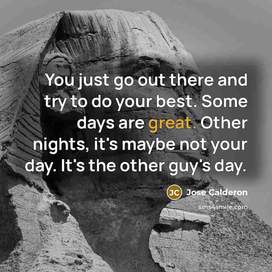 “You just go out there and try to do your…” quote by Jose Calderon