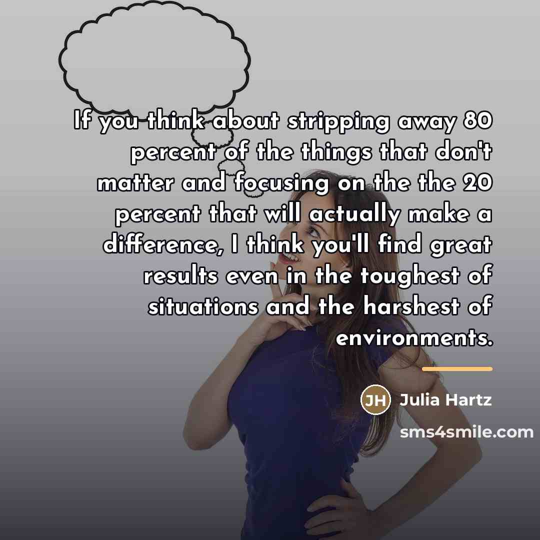 “If you think about stripping away 80 percent of the…” quote by Julia Hartz
