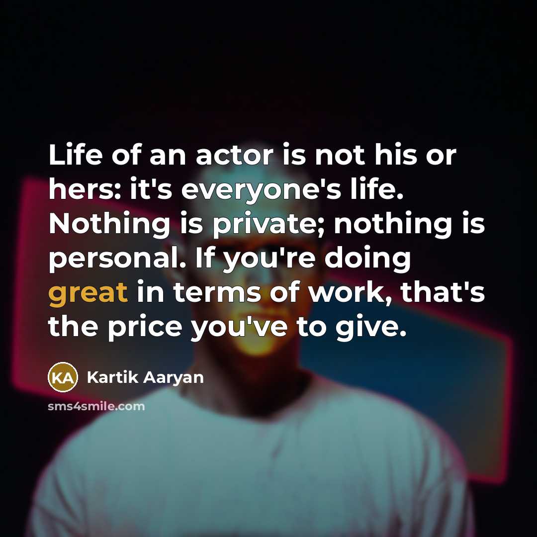 “Life of an actor is not his or hers: it's…” quote by Kartik Aaryan