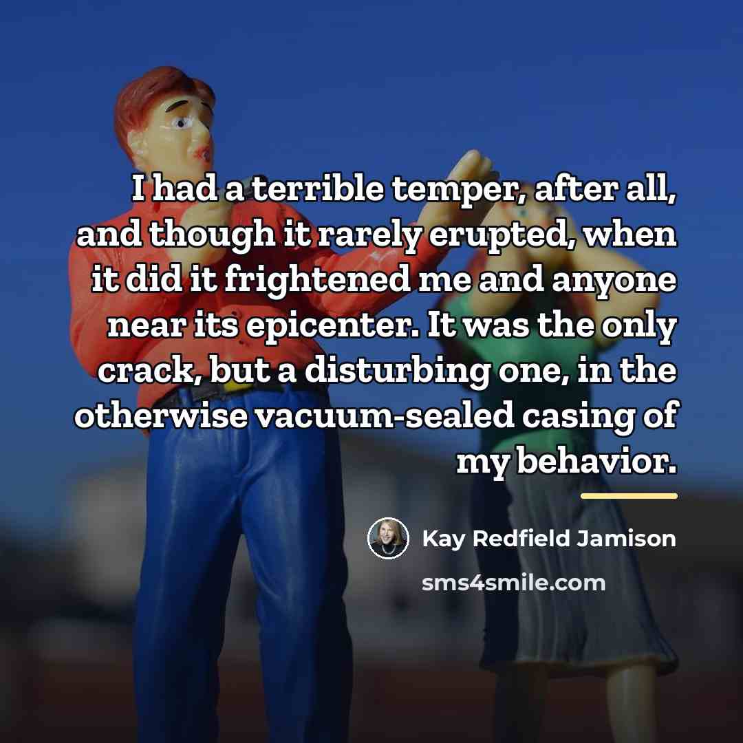 “I had a terrible temper, after all, and though it…” quote by Kay Redfield Jamison