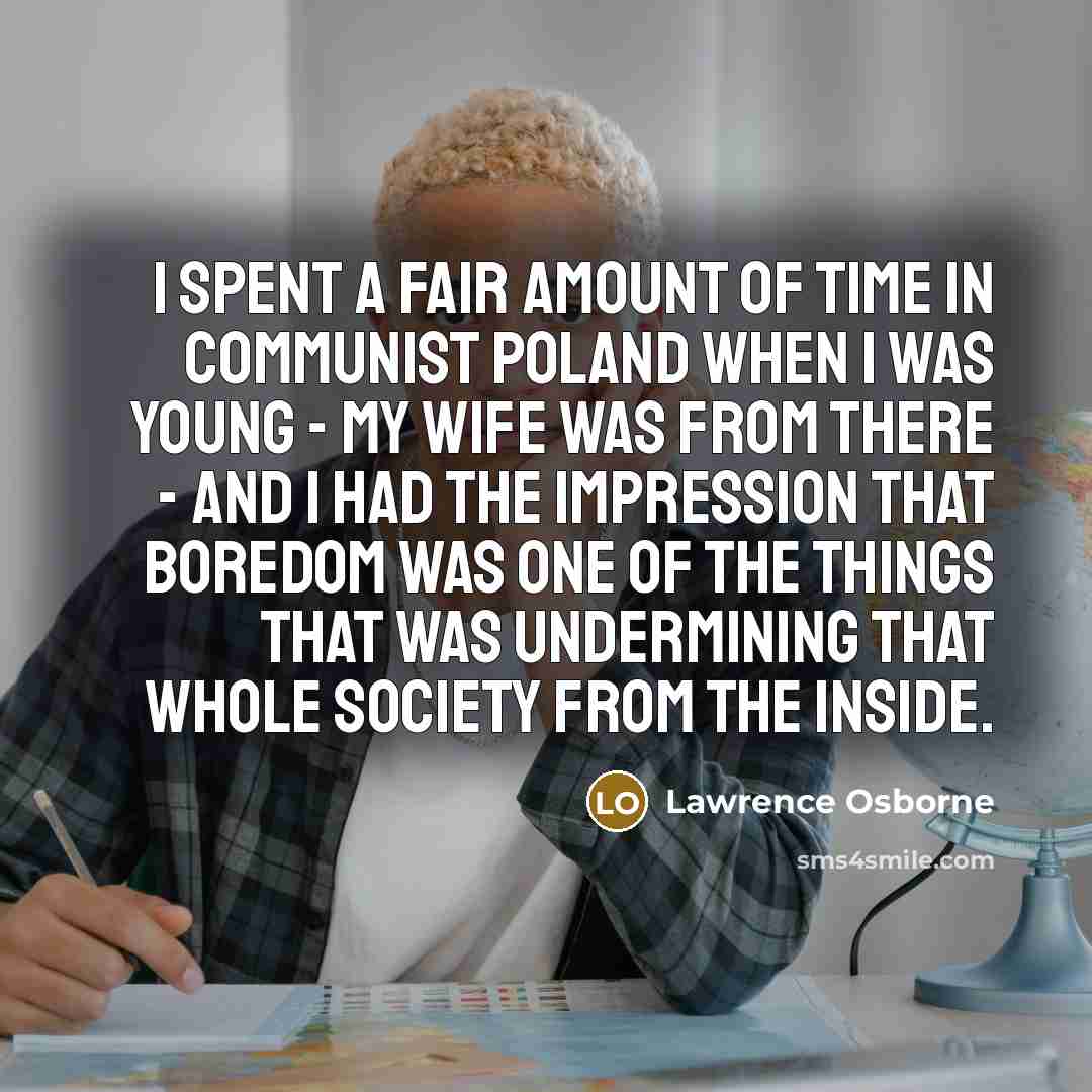 “I spent a fair amount of time in Communist Poland…” quote by Lawrence Osborne