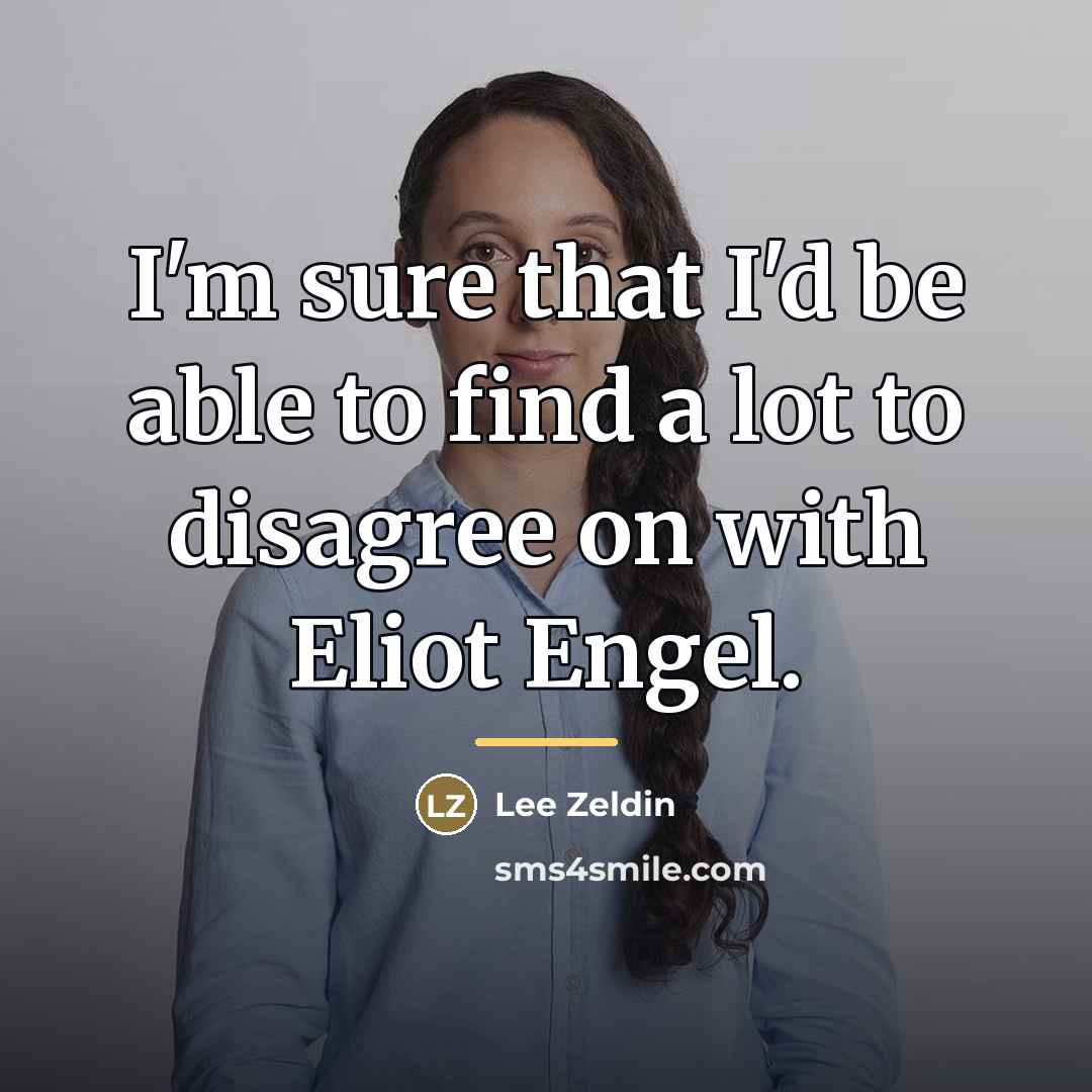 “I'm sure that I'd be able to find a lot…” quote by Lee Zeldin