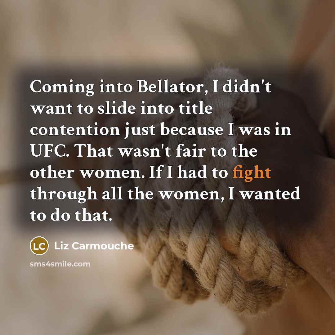 “Coming into Bellator, I didn't want to slide into title…” quote by Liz Carmouche