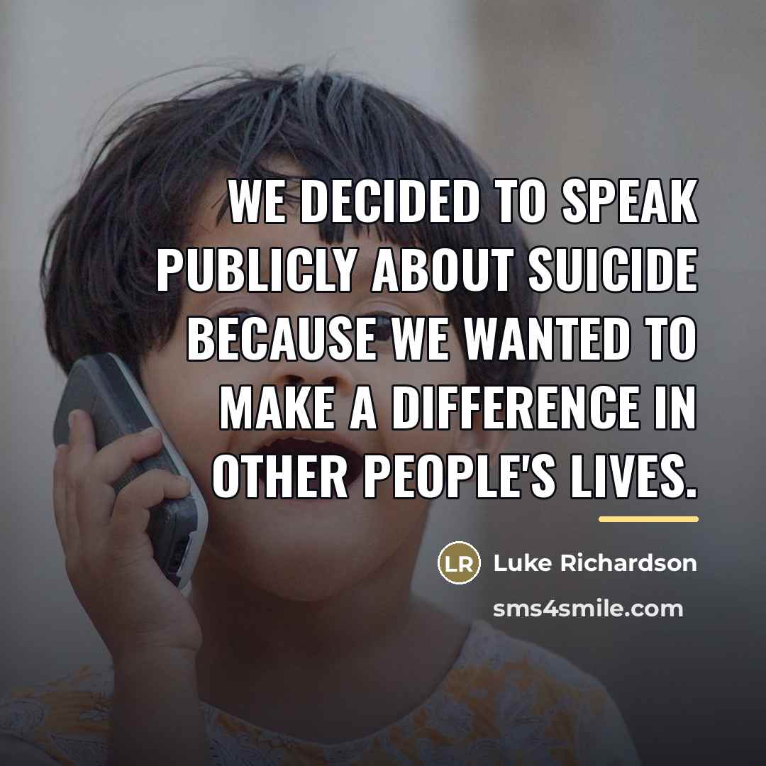 “We decided to speak publicly about suicide because we wanted…” quote by Luke Richardson