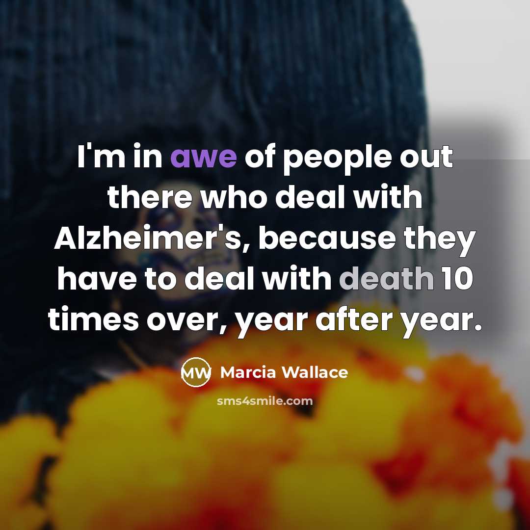 “I'm in awe of people out there who deal with…” quote by Marcia Wallace