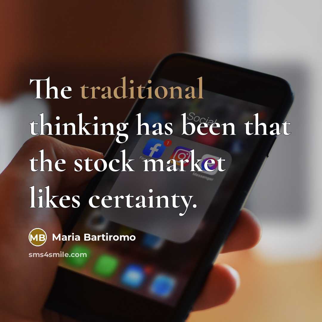 “The traditional thinking has been that the stock market likes…” quote by Maria Bartiromo