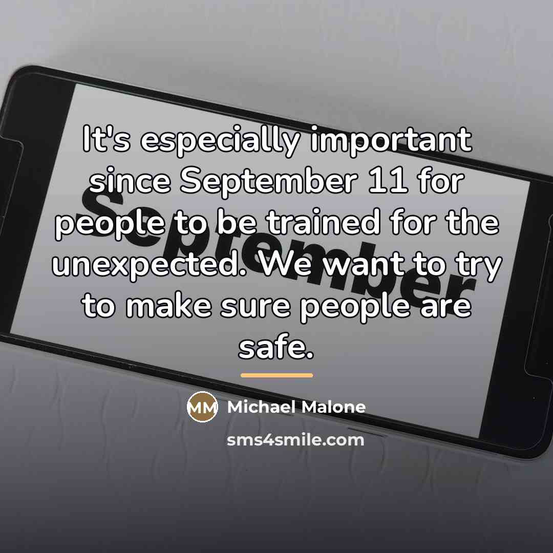 “It's especially important since September 11 for people to be…” quote by Michael Malone