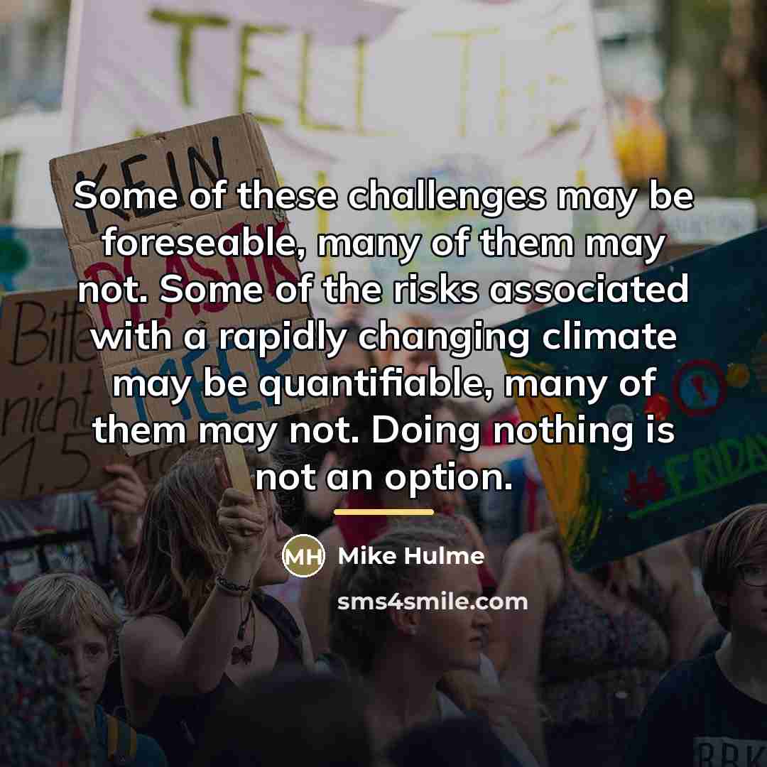 “Some of these challenges may be foreseable, many of them…” quote by Mike Hulme