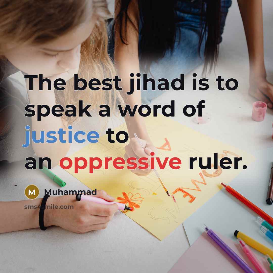 “The best jihad is to speak a word of justice…” quote by Muhammad