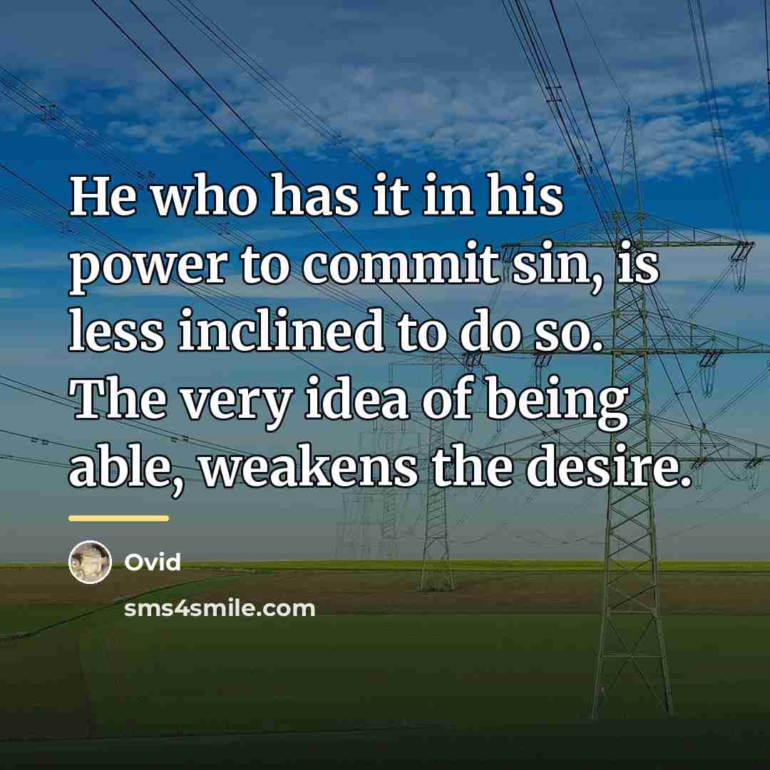 “He who has it in his power to commit sin,…” quote by Ovid