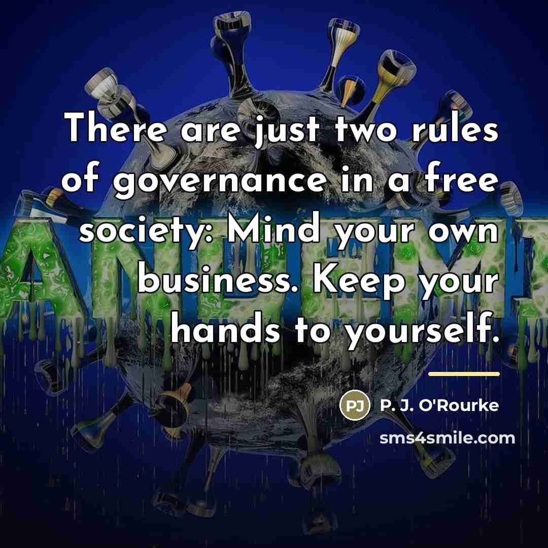 “There are just two rules of governance in a free…” quote by P. J. O'Rourke