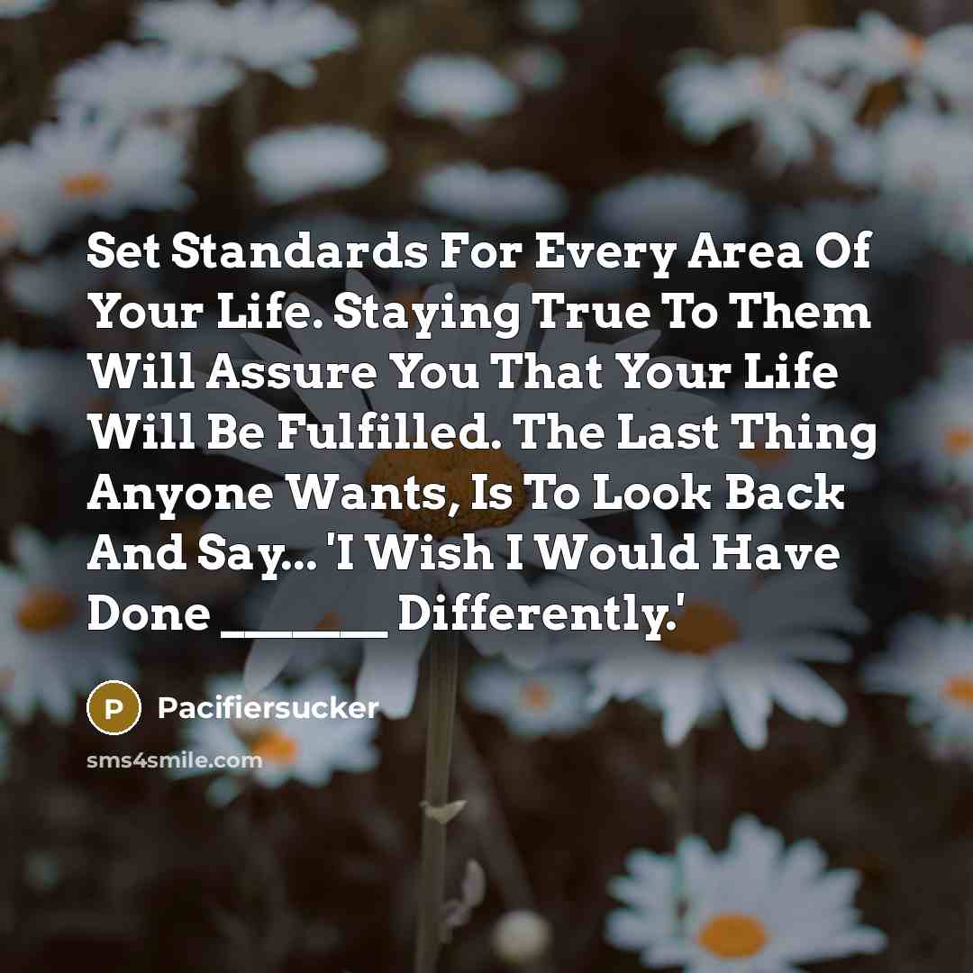 “Set Standards For Every Area Of Your Life. Staying True…” quote by Pacifiersucker
