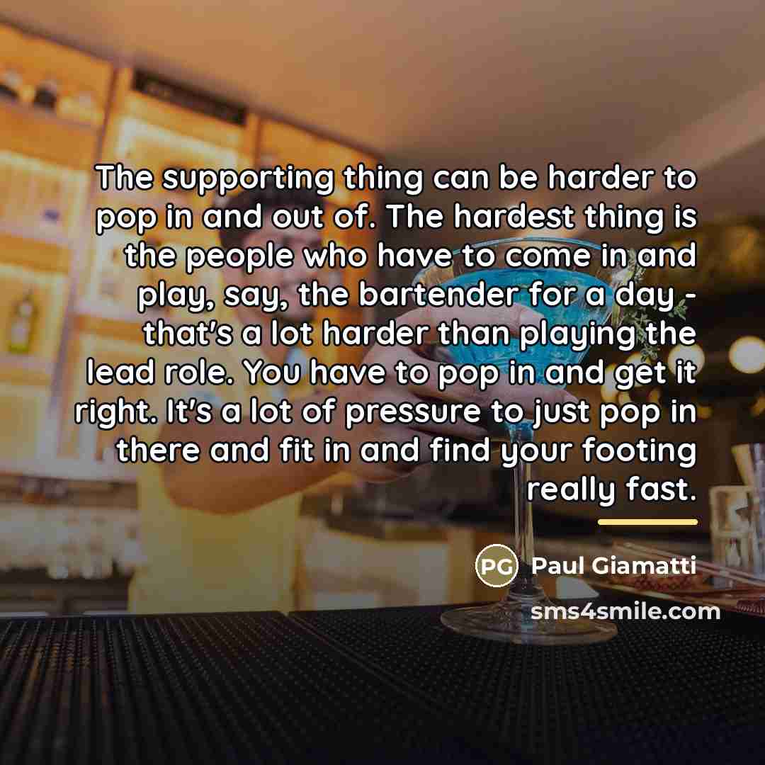 “The supporting thing can be harder to pop in and…” quote by Paul Giamatti