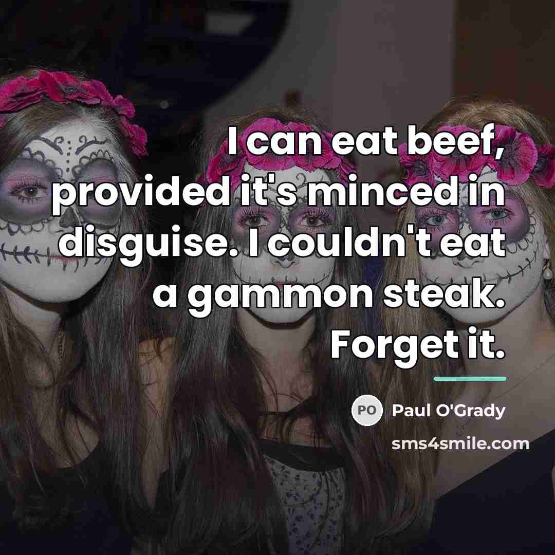 “I can eat beef, provided it's minced in disguise. I…” quote by Paul O'Grady