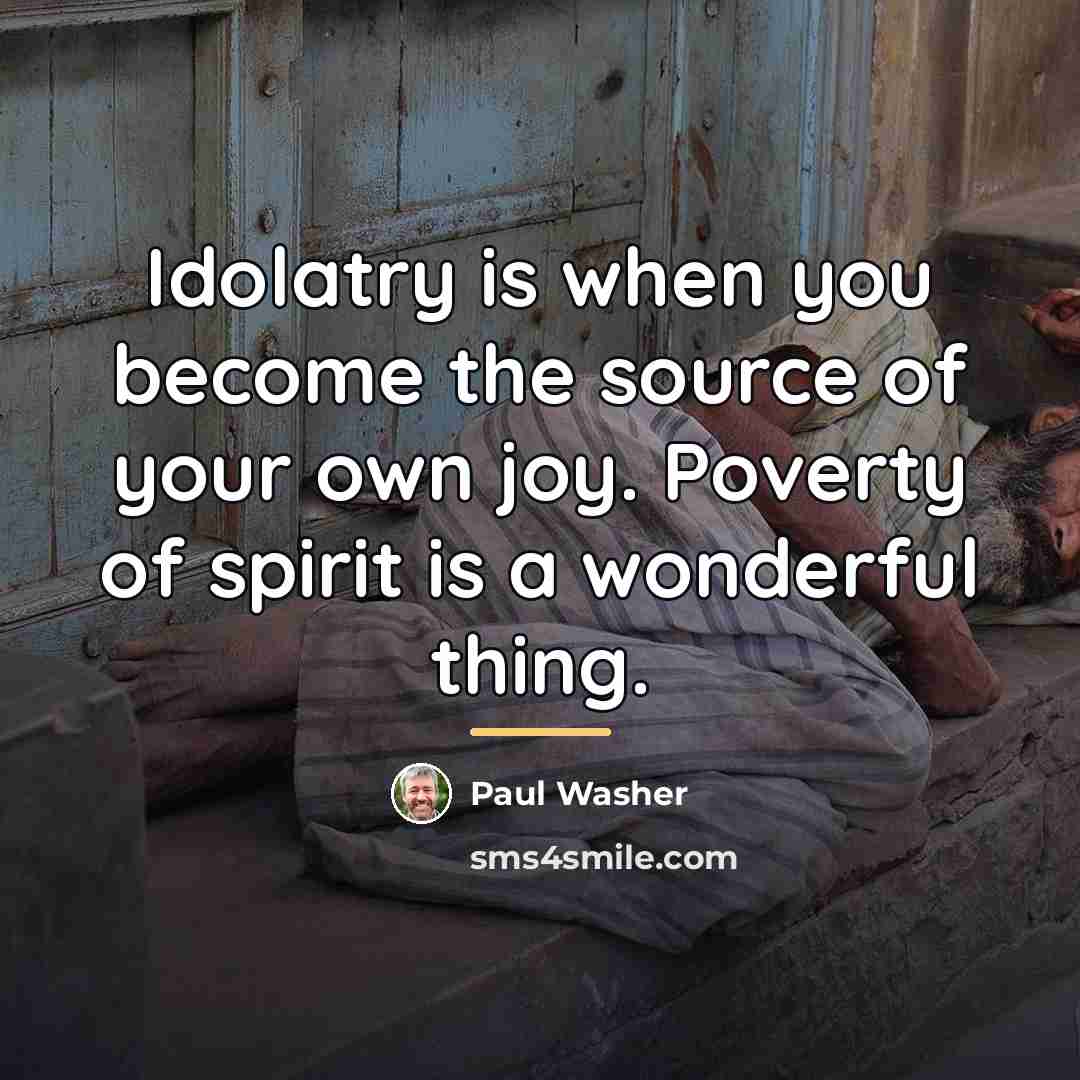 “Idolatry is when you become the source of your own…” quote by Paul Washer
